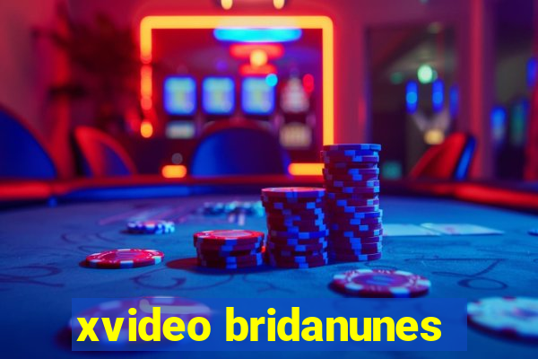 xvideo bridanunes